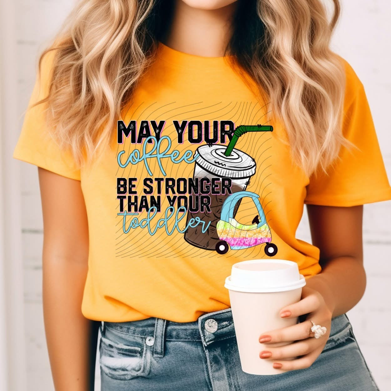 May Your Coffee Be Stronger Than Your Toddler