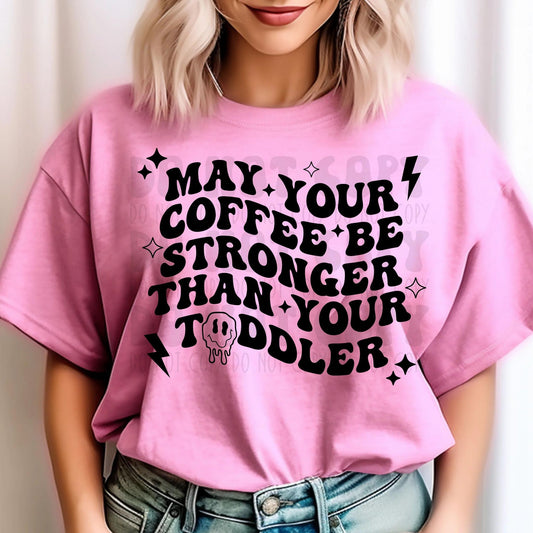 Coffee Be Stronger Than Your Toddler