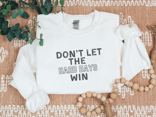 Don’t Let The Hard Days Win