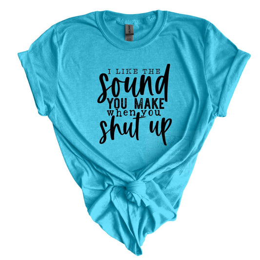 Sound You Make- Shut Up