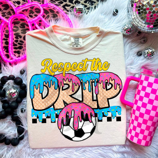 Respect the Drip- Soccer